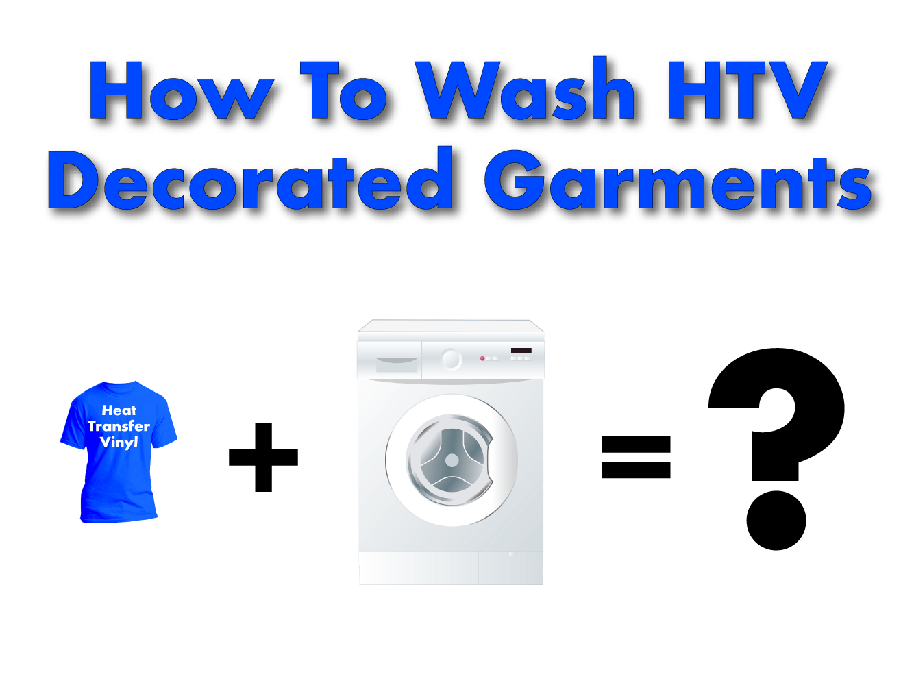 How To Wash HTV Decorated Garments